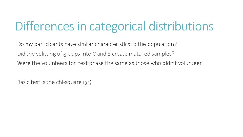 Differences in categorical distributions Do my participants have similar characteristics to the population? Did