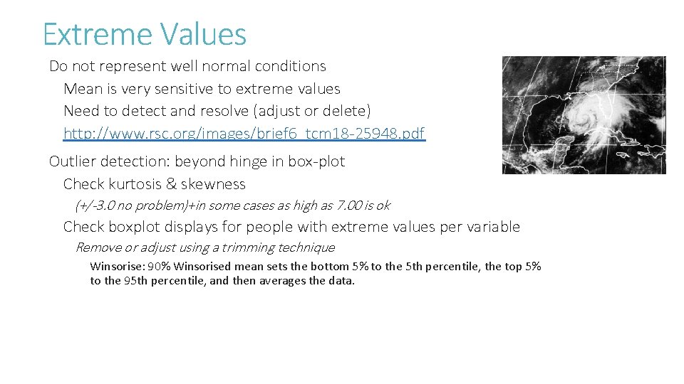 Extreme Values Do not represent well normal conditions Mean is very sensitive to extreme