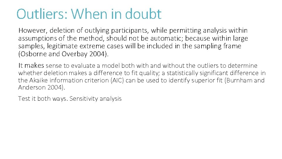 Outliers: When in doubt However, deletion of outlying participants, while permitting analysis within assumptions