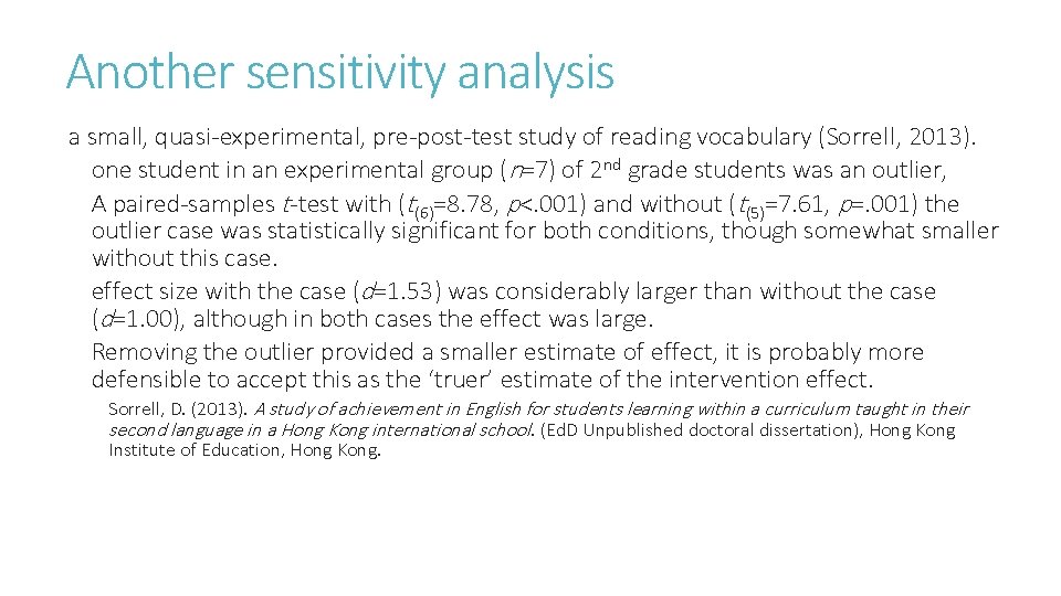 Another sensitivity analysis a small, quasi-experimental, pre-post-test study of reading vocabulary (Sorrell, 2013). one