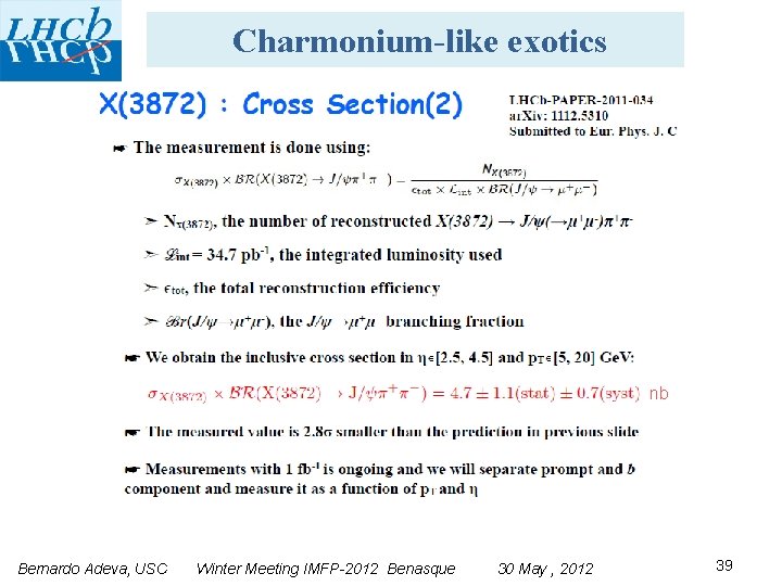 Charmonium-like exotics nb Bernardo Adeva, USC Winter Meeting IMFP-2012 Benasque 30 May , 2012