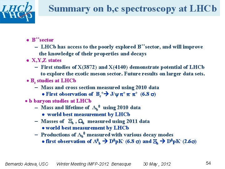 Summary on b, c spectroscopy at LHCb B**sector LHCb has access to the poorly