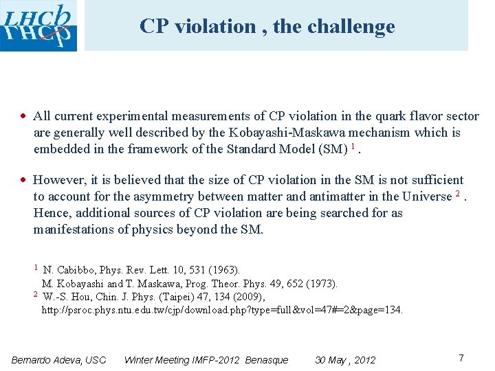 CP violation , the challenge All current experimental measurements of CP violation in the