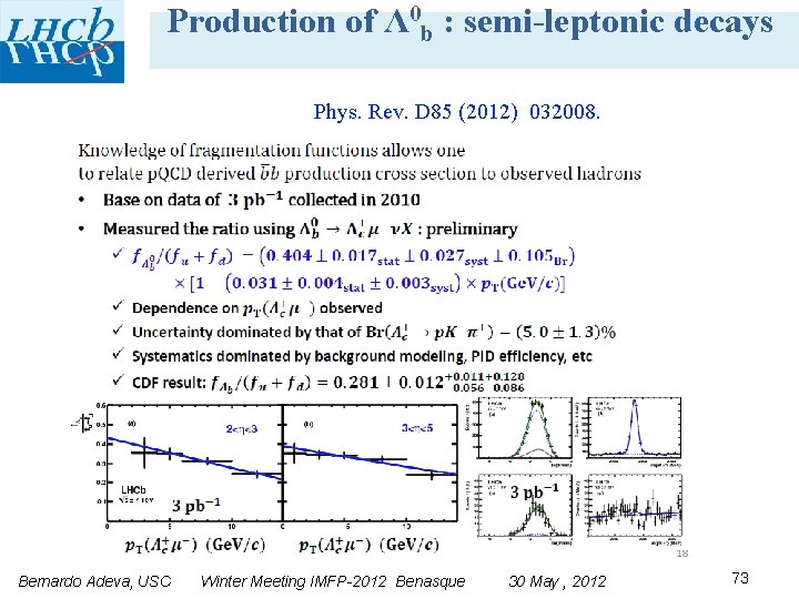 Production of Λ 0 b : semi-leptonic decays Phys. Rev. D 85 (2012) 032008.