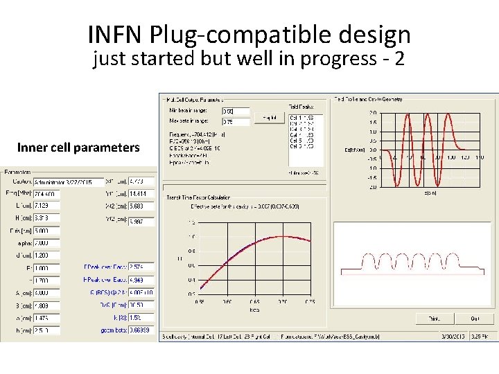 INFN Plug-compatible design just started but well in progress - 2 Inner cell parameters