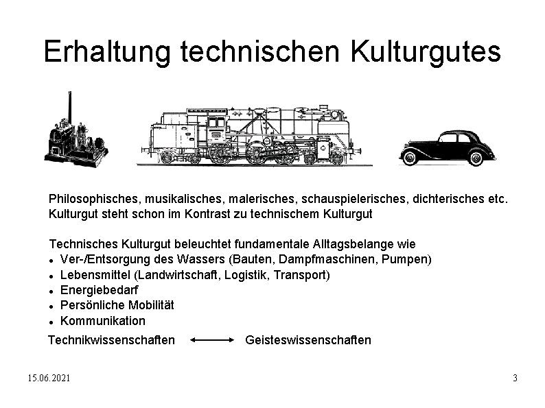 Erhaltung technischen Kulturgutes Philosophisches, musikalisches, malerisches, schauspielerisches, dichterisches etc. Kulturgut steht schon im Kontrast