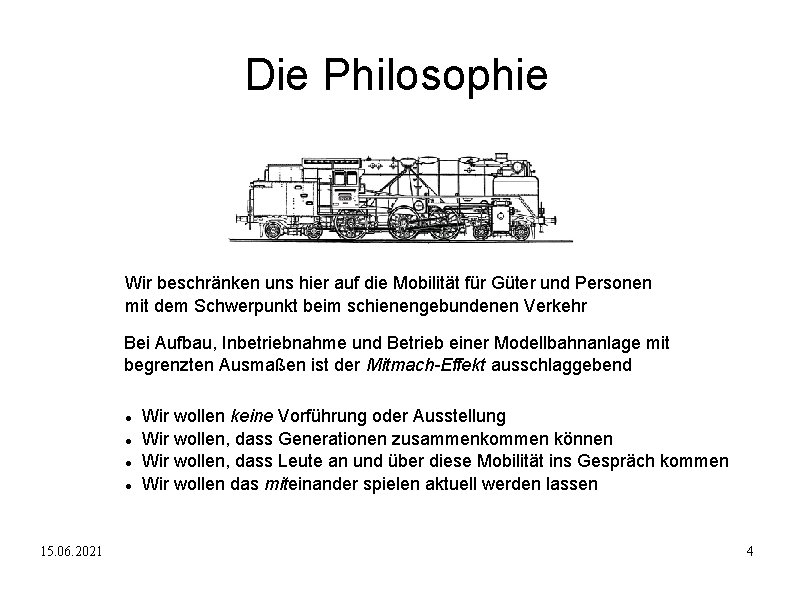 Die Philosophie Wir beschränken uns hier auf die Mobilität für Güter und Personen mit