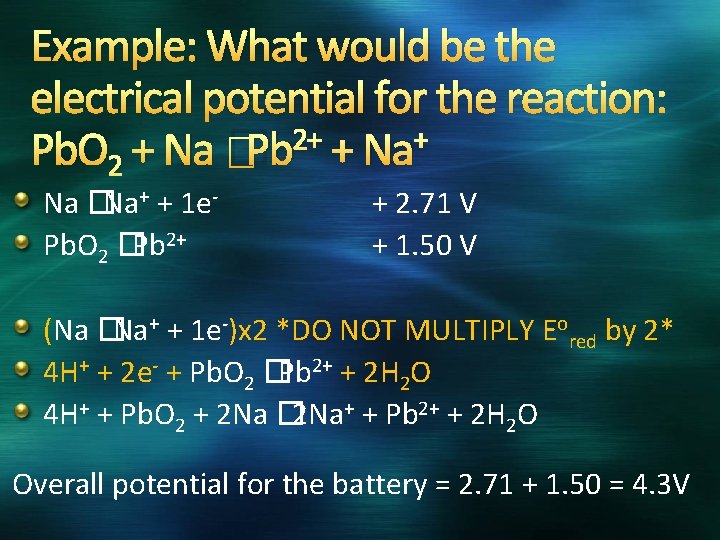 Example: What would be the electrical potential for the reaction: 2+ + Pb. O