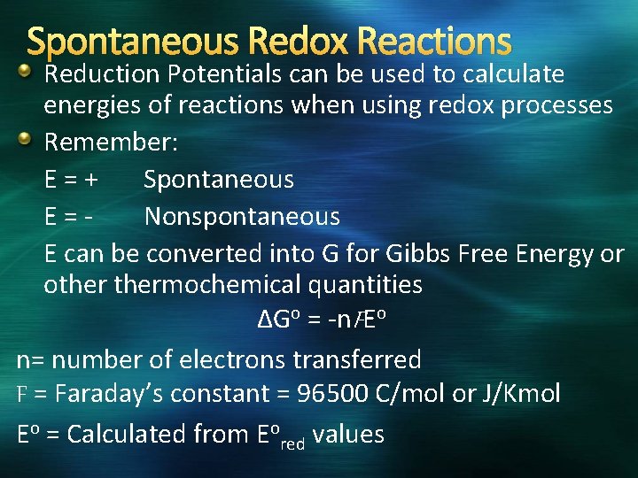 Spontaneous Redox Reactions Reduction Potentials can be used to calculate energies of reactions when