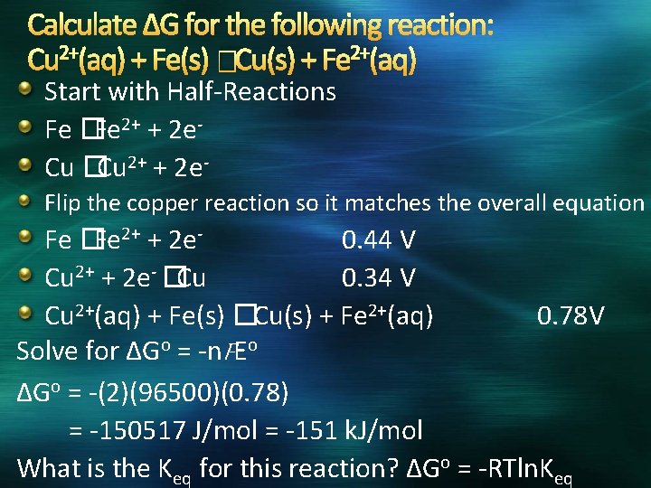 Calculate ∆G for the following reaction: Cu 2+(aq) + Fe(s) �Cu(s) + Fe 2+(aq)