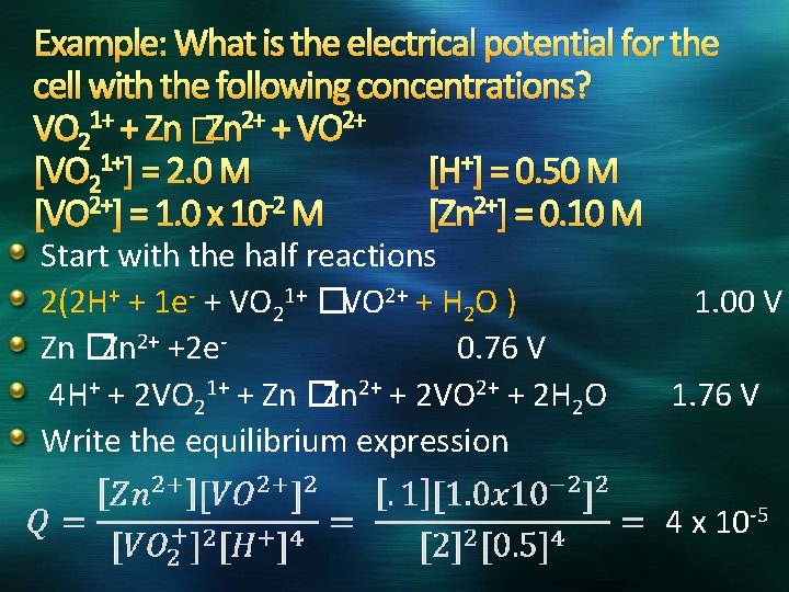 Example: What is the electrical potential for the cell with the following concentrations? VO