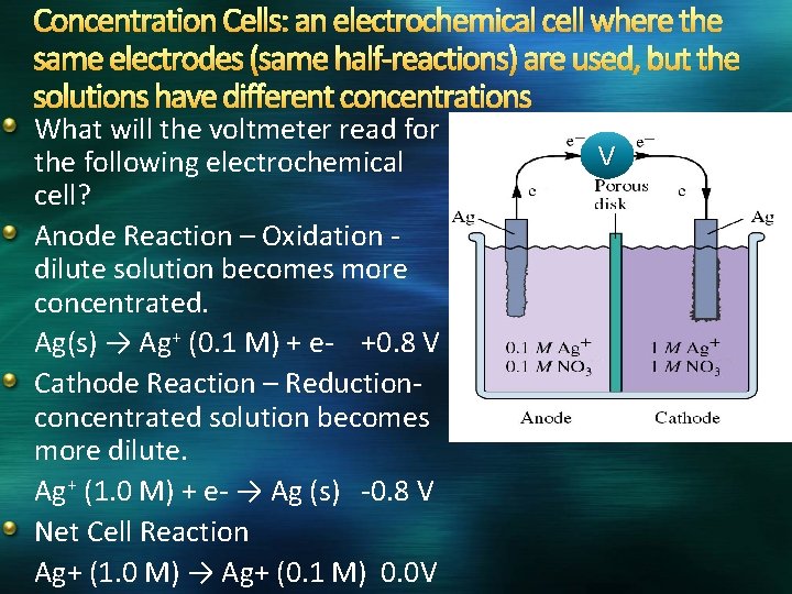 Concentration Cells: an electrochemical cell where the same electrodes (same half-reactions) are used, but