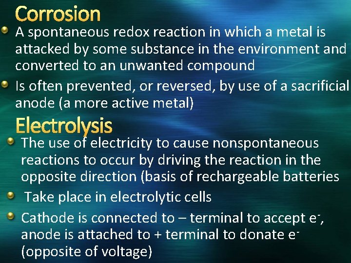 Corrosion A spontaneous redox reaction in which a metal is attacked by some substance