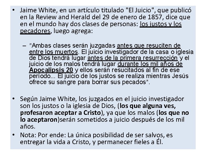  • Jaime White, en un artículo titulado "El Juicio", que publicó en la