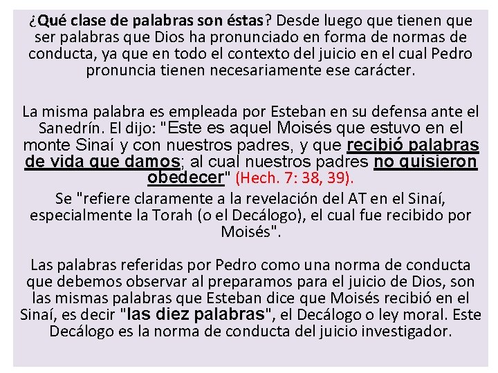 ¿Qué clase de palabras son éstas? Desde luego que tienen que ser palabras que