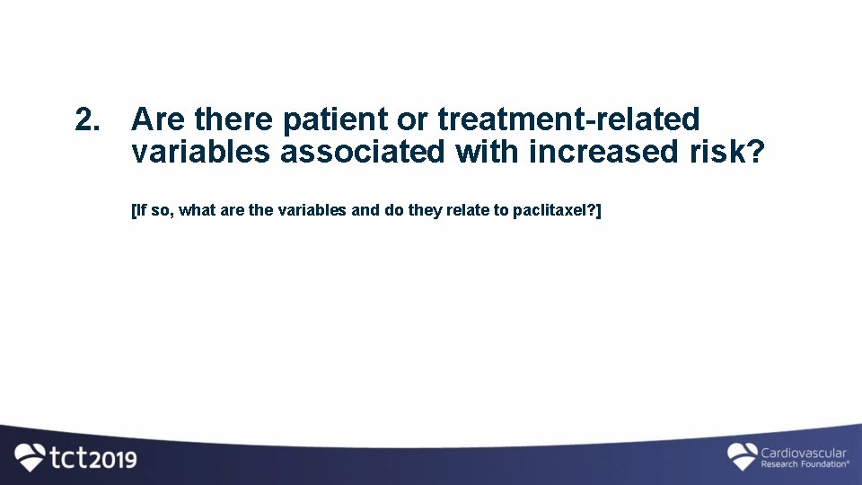 2. Are there patient or treatment-related variables associated with increased risk? [If so, what