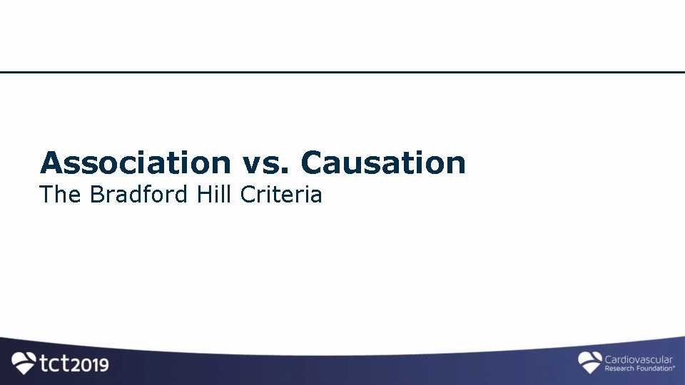 Association vs. Causation The Bradford Hill Criteria 