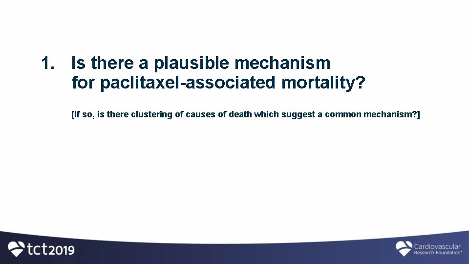 1. Is there a plausible mechanism for paclitaxel-associated mortality? [If so, is there clustering