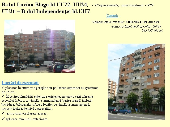 B-dul Lucian Blaga bl. UU 22, UU 24, UU 26 – B-dul Independenţei bl.