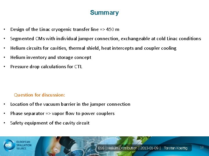 Summary • Design of the Linac cryogenic transfer line => 450 m • Segmented