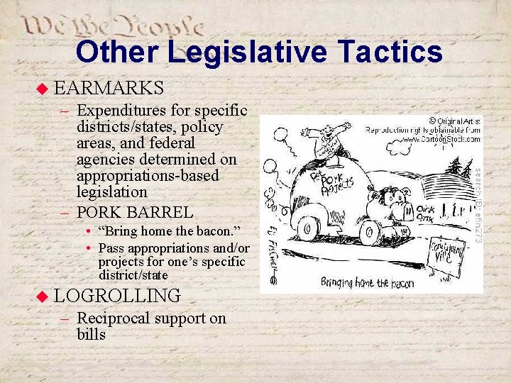 Other Legislative Tactics u EARMARKS – Expenditures for specific districts/states, policy areas, and federal