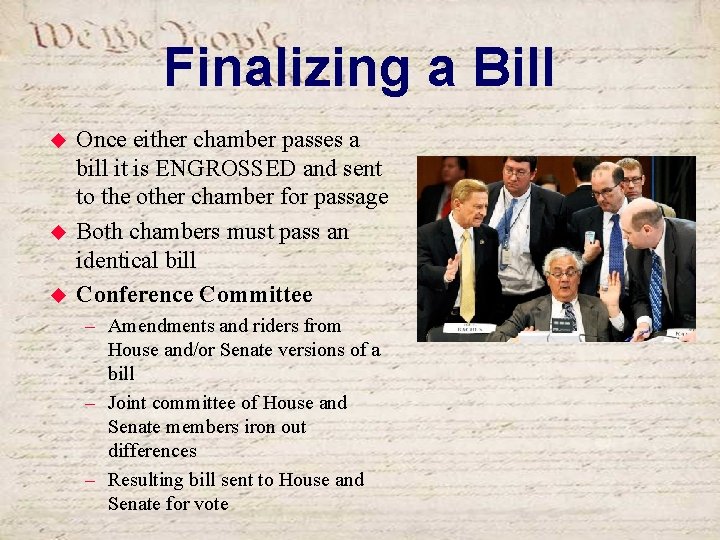 Finalizing a Bill u u u Once either chamber passes a bill it is