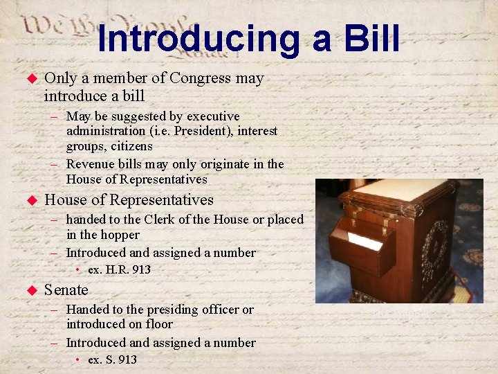 Introducing a Bill u Only a member of Congress may introduce a bill –