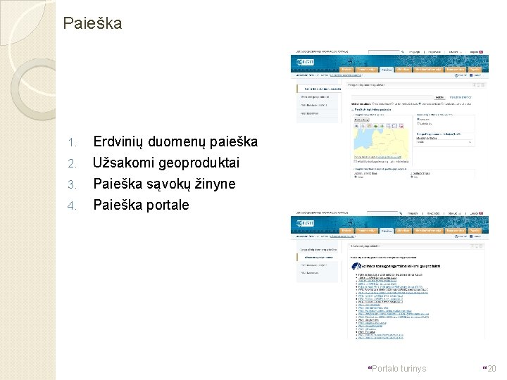 Paieška 1. 2. 3. 4. Erdvinių duomenų paieška Užsakomi geoproduktai Paieška sąvokų žinyne Paieška