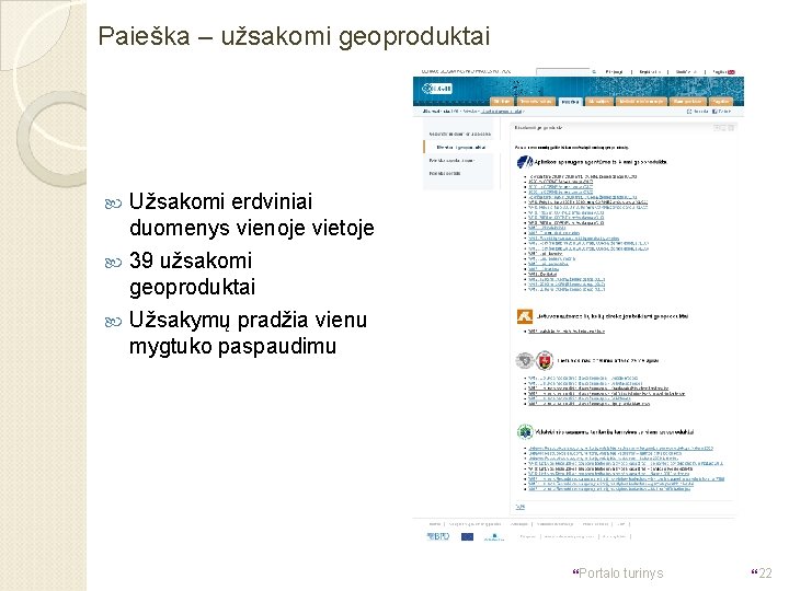 Paieška – užsakomi geoproduktai Užsakomi erdviniai duomenys vienoje vietoje 39 užsakomi geoproduktai Užsakymų pradžia