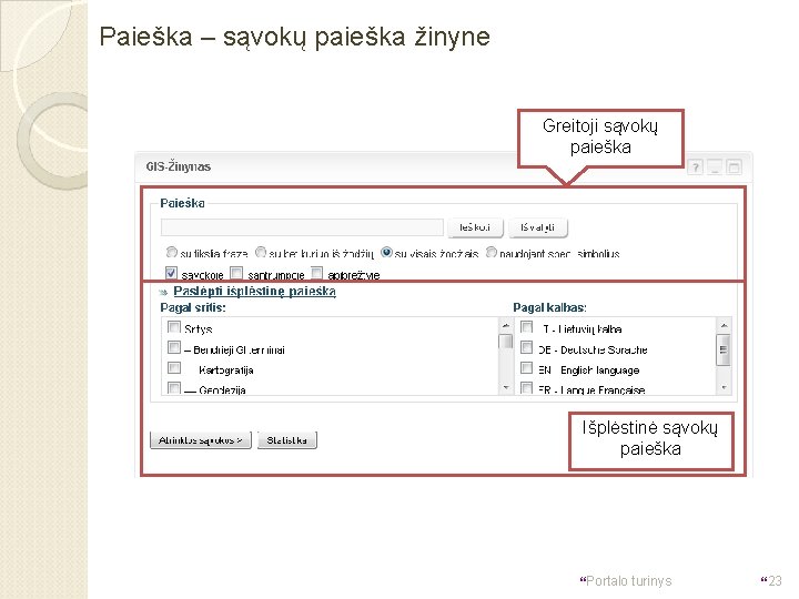 Paieška – sąvokų paieška žinyne Greitoji sąvokų paieška Išplėstinė sąvokų paieška }Portalo turinys }23