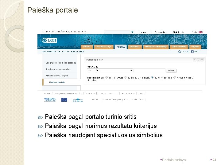 Paieška portale Paieška pagal portalo turinio sritis Paieška pagal norimus rezultatų kriterijus Paieška naudojant