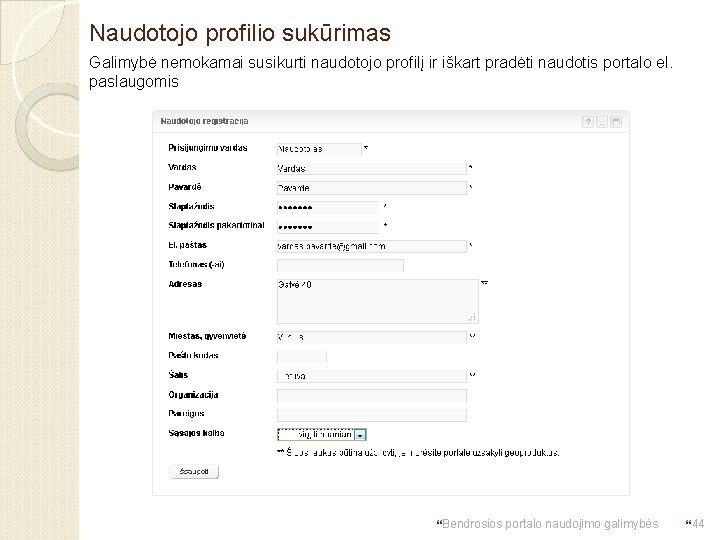 Naudotojo profilio sukūrimas Galimybė nemokamai susikurti naudotojo profilį ir iškart pradėti naudotis portalo el.