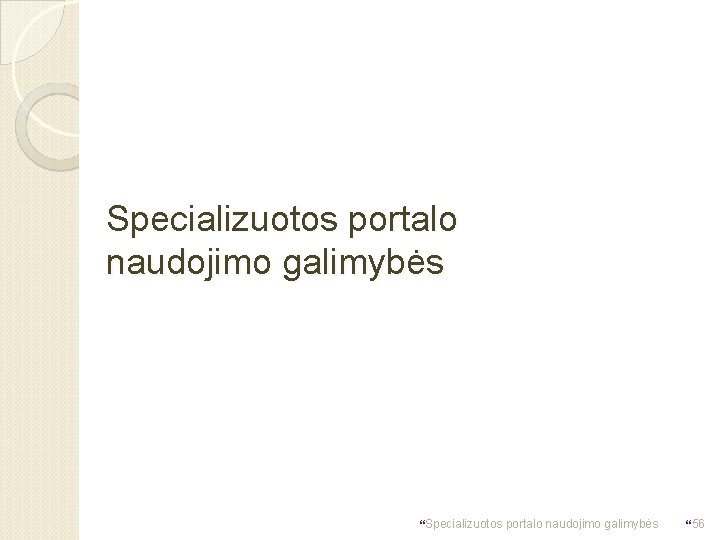 Specializuotos portalo naudojimo galimybės }56 