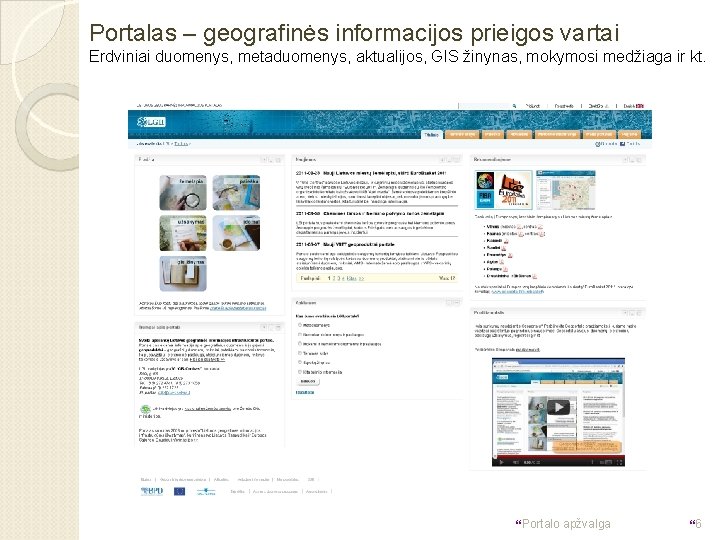 Portalas – geografinės informacijos prieigos vartai Erdviniai duomenys, metaduomenys, aktualijos, GIS žinynas, mokymosi medžiaga