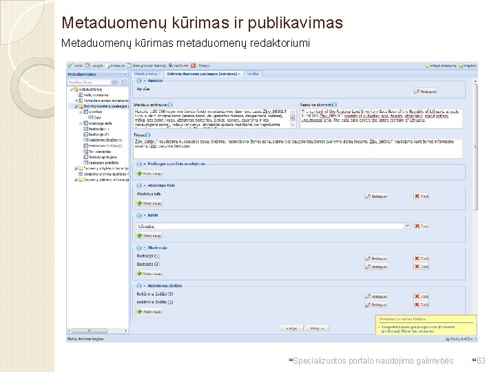 Metaduomenų kūrimas ir publikavimas Metaduomenų kūrimas metaduomenų redaktoriumi }Specializuotos portalo naudojimo galimybės }63 