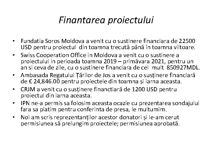 Finantarea proiectului • Fundatia Soros Moldova a venit cu o sustinere financiara de 22500