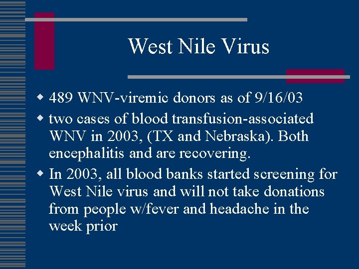 West Nile Virus w 489 WNV-viremic donors as of 9/16/03 w two cases of