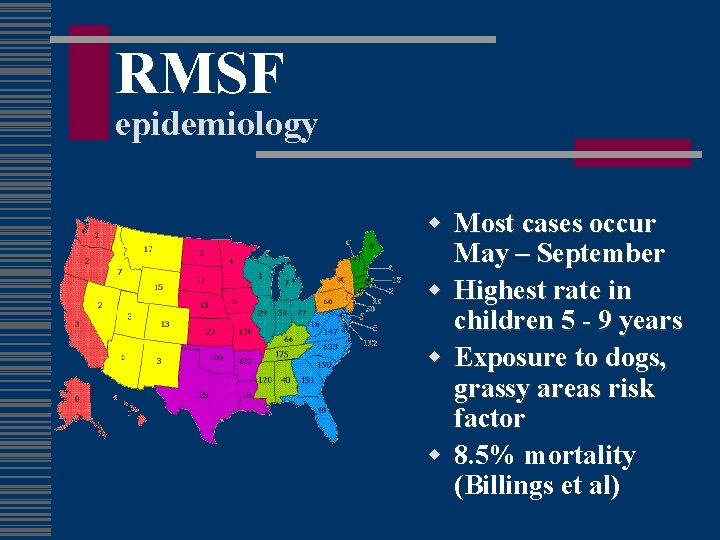 RMSF epidemiology w Most cases occur May – September w Highest rate in children