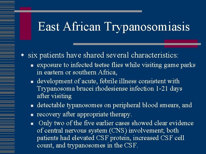 East African Trypanosomiasis w six patients have shared several characteristics: n n n exposure