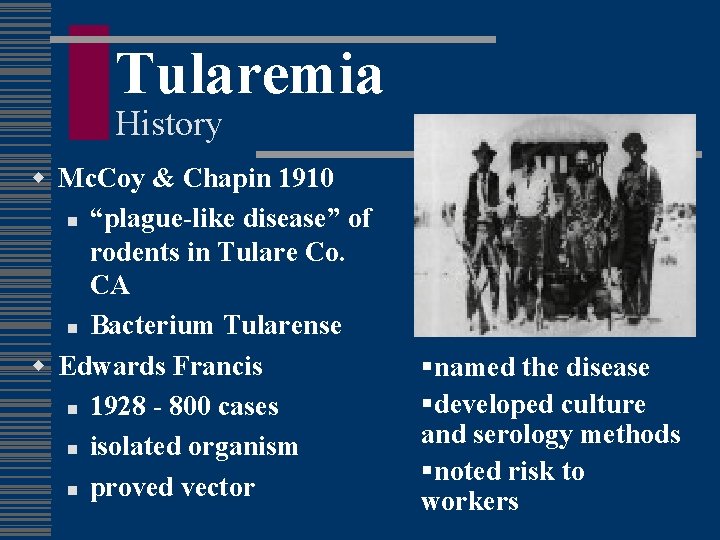 Tularemia History w Mc. Coy & Chapin 1910 n “plague-like disease” of rodents in