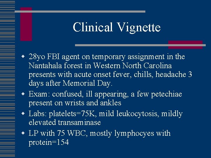 Clinical Vignette w 28 yo FBI agent on temporary assignment in the Nantahala forest