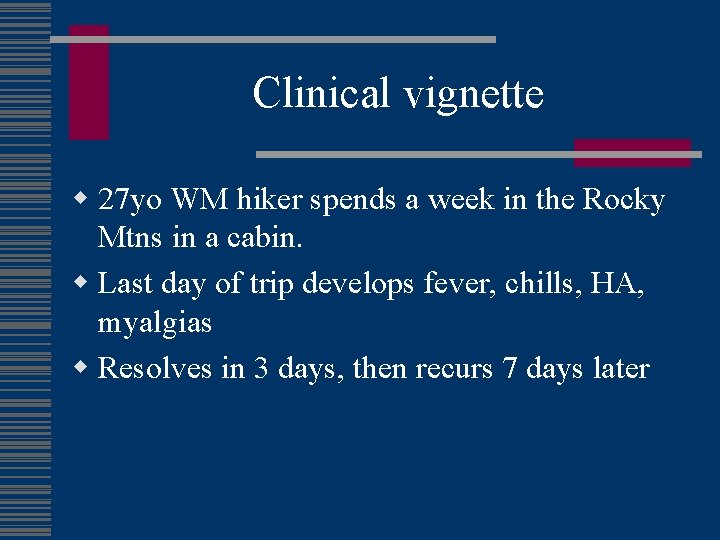 Clinical vignette w 27 yo WM hiker spends a week in the Rocky Mtns