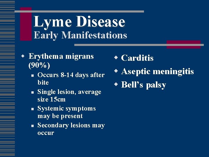Lyme Disease Early Manifestations w Erythema migrans (90%) n n Occurs 8 -14 days