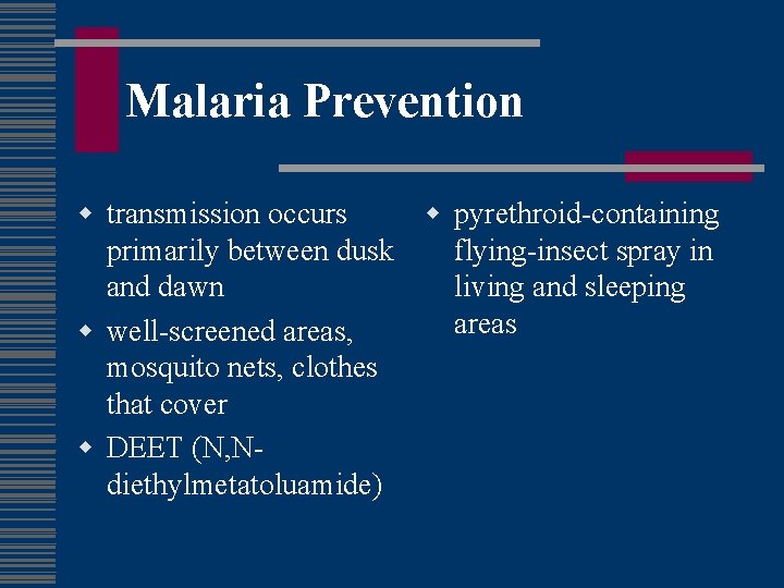 Malaria Prevention w transmission occurs w pyrethroid-containing primarily between dusk flying-insect spray in and