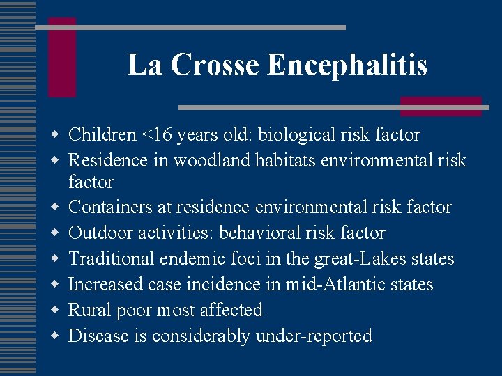La Crosse Encephalitis w Children <16 years old: biological risk factor w Residence in