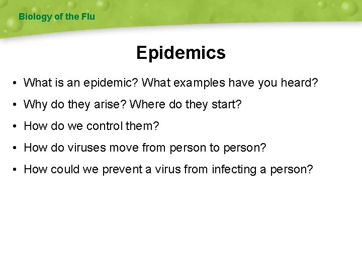 Biology of the Flu Epidemics • What is an epidemic? What examples have you