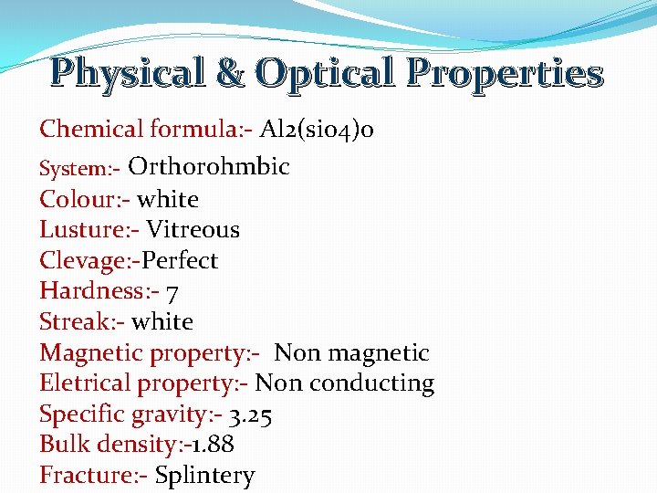 Physical & Optical Properties Chemical formula: - Al 2(sio 4)o System: - Orthorohmbic Colour: