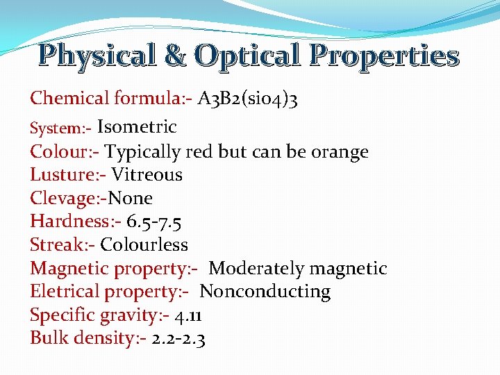 Physical & Optical Properties Chemical formula: - A 3 B 2(sio 4)3 System: -