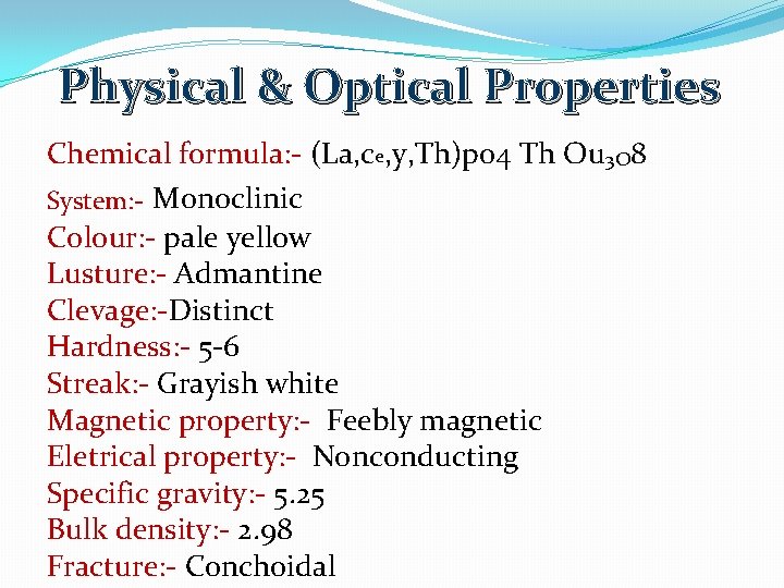 Physical & Optical Properties Chemical formula: - (La, ce, y, Th)po 4 Th Ou