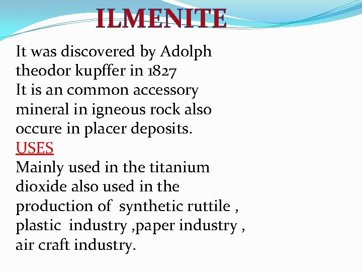 ILMENITE It was discovered by Adolph theodor kupffer in 1827 It is an common